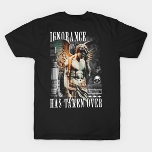 Statement 'Ignorance Has Taken Over' Conceptual T-Shirt